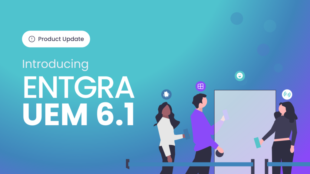 Easier device enrollment with Windows Autopilot, real-time issue resolution, and policy support for better control of Android devices with Entgra UEM 6.1